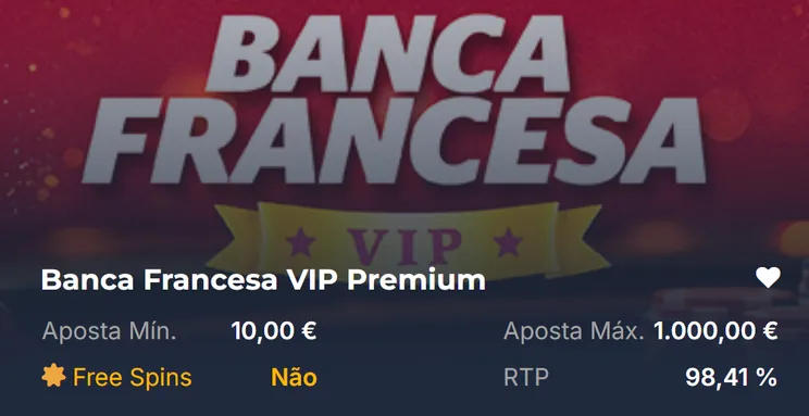 Ficha da Banca Francesa VIP Premium do Casino Portugal: aposta mínima 10 €, aposta máxima 1.000 €, RTP 98,41%