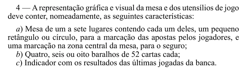 Regra 4 do Regulamento n.º 805/2015: mesa de um a sete lugares, quatro, seis ou oito baralhos de 52 cartas e indicador com os resultados das últimas jogadas da banca